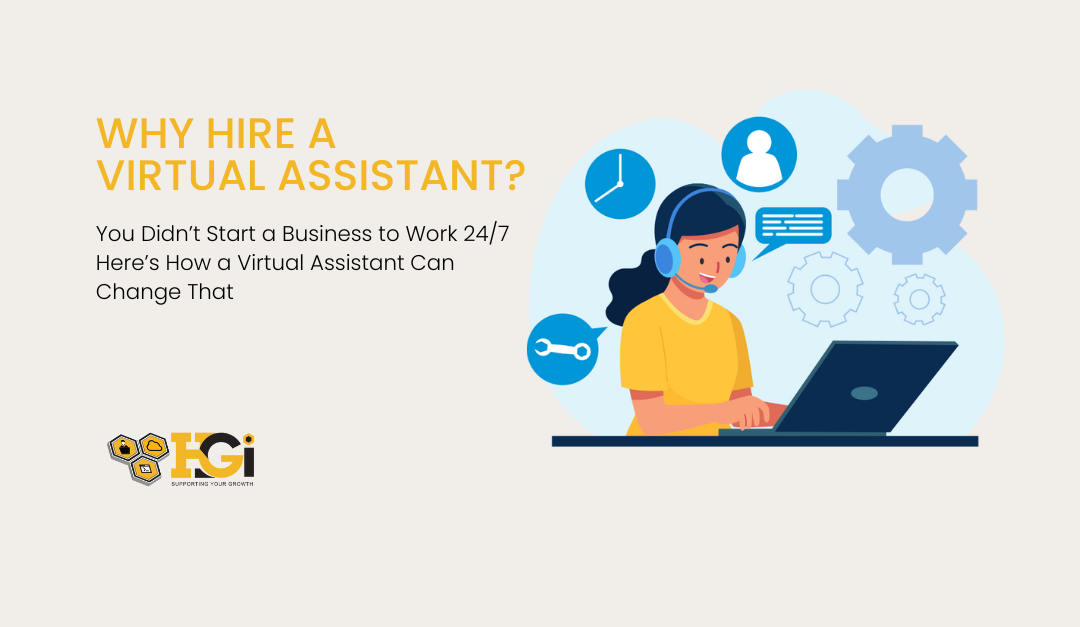 You Didn’t Start a Business to Work 24/7. Here’s How a Virtual Assistant Can Change That