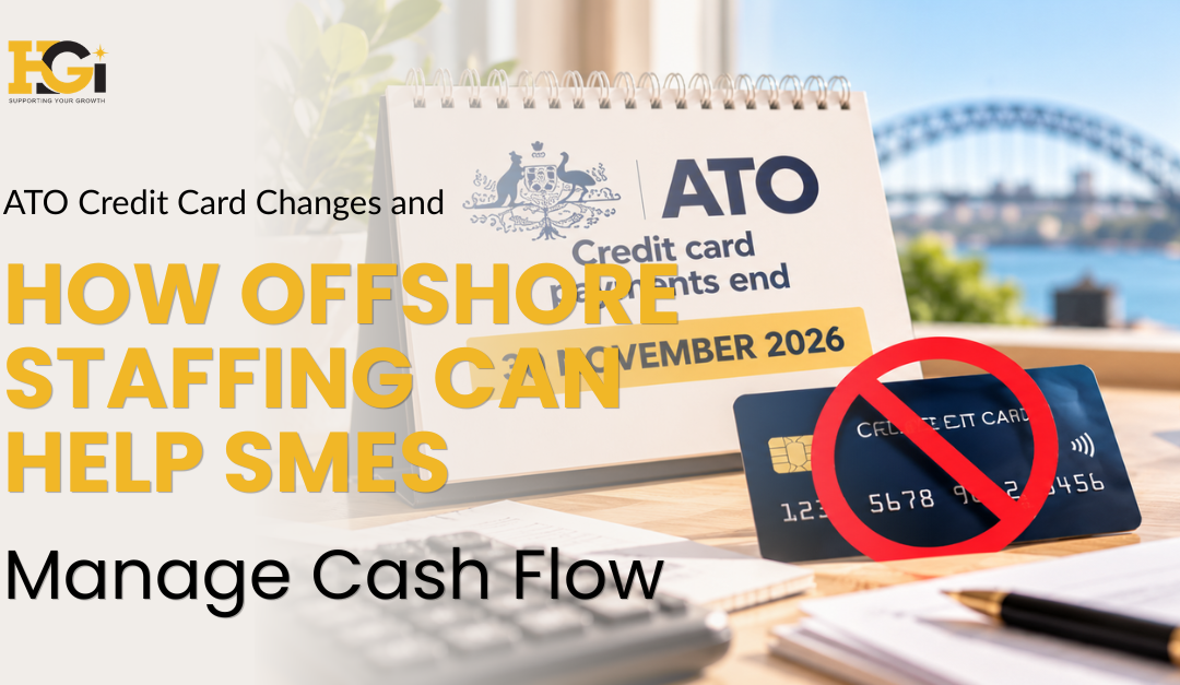 ATO Credit Card Changes and How Offshore Staffing Can Help SMEs Manage Cash Flow